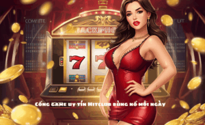 Cổng Game Uy Tín Hitclub